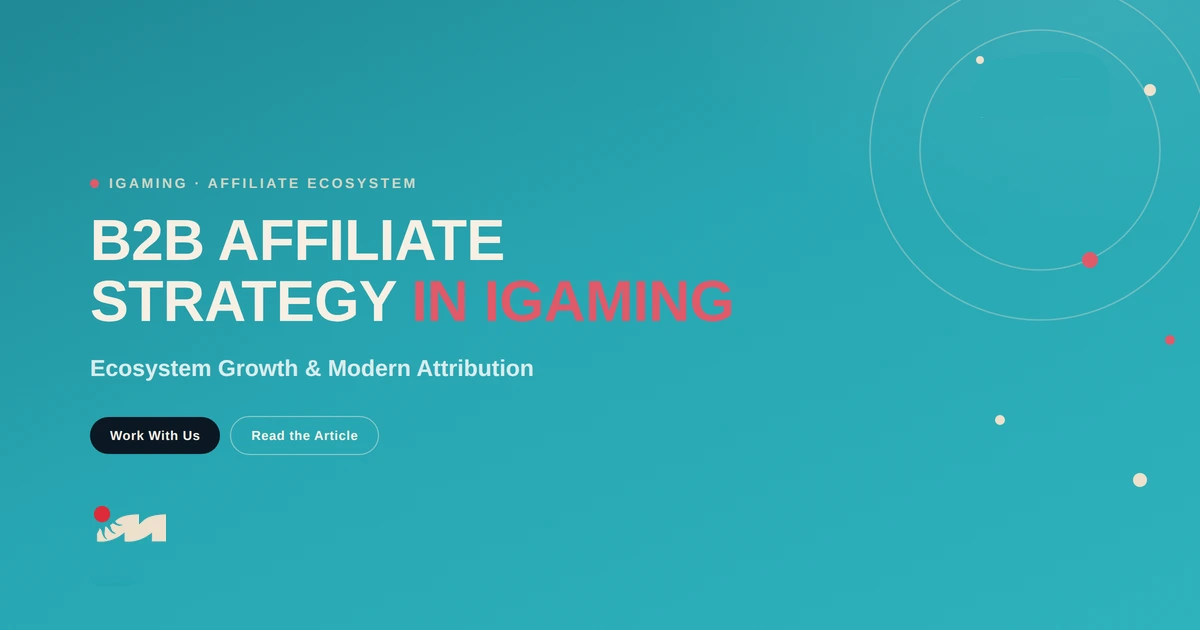 B2B Affiliate Marketing Strategy: Ecosystem Growth & Partner Attribution Models